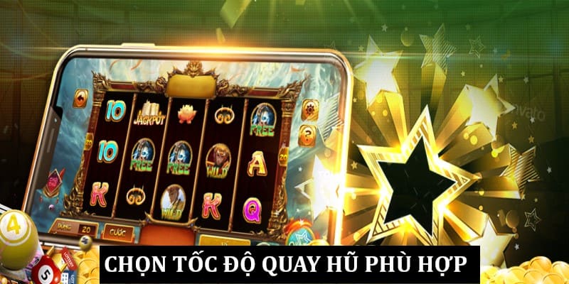 Hội viên chọn tốc độ quay hũ sao cho phù hợp nhất 