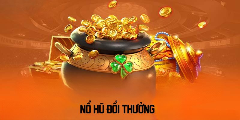 nổ hũ đổi thưởng