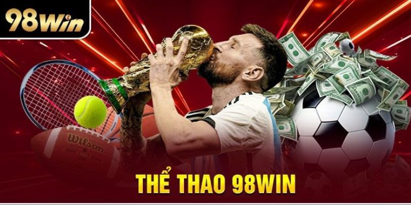 Những thông tin quan trọng bạn cần biết về thể thao 98win