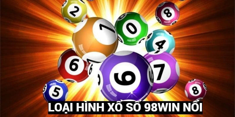 Những sản phẩm đáng trải nghiệm tại xổ số 98win