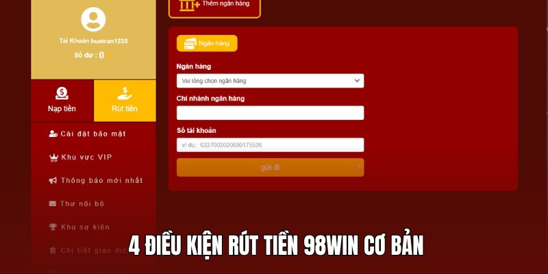 Chi tiết về 4 điều kiện rút tiền 98win quan trọng