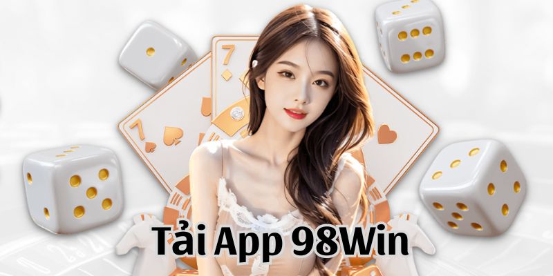 Lưu ý quan trọng cần nắm khi tải app 98win