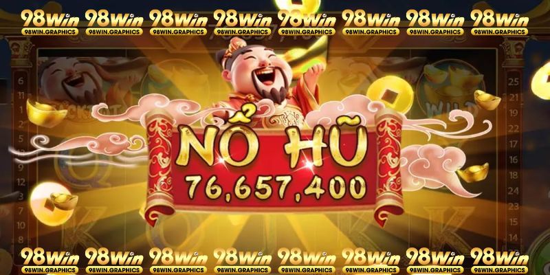 Nổ hũ Thần Tài là siêu phẩm cực hot tại 98win 