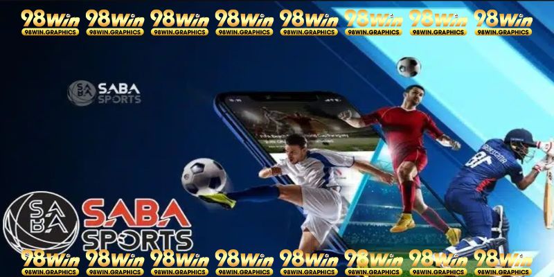 Saba Sport 98WIN - sân chơi chất lượng, uy tín top đầu